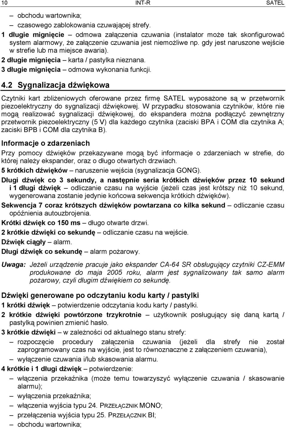 gdy jest naruszone wejście w strefie lub ma miejsce awaria). 2 długie mignięcia karta / pastylka nieznana. 3 długie mignięcia odmowa wykonania funkcji. 4.