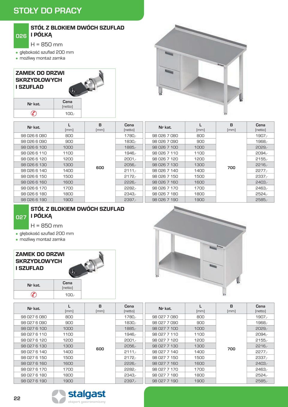 głębokość szufl ad 200 mm 98 026 7 080 800 1907,- 98 026 7 090 900 1968,- 98 026 7 100 1000 2029,- 98 026 7 110 1100 2094,- 98 026 7 120 1200 2155,- 98 026 7 130 1300 2216,- 98 026 7 1 10 2277,- 98