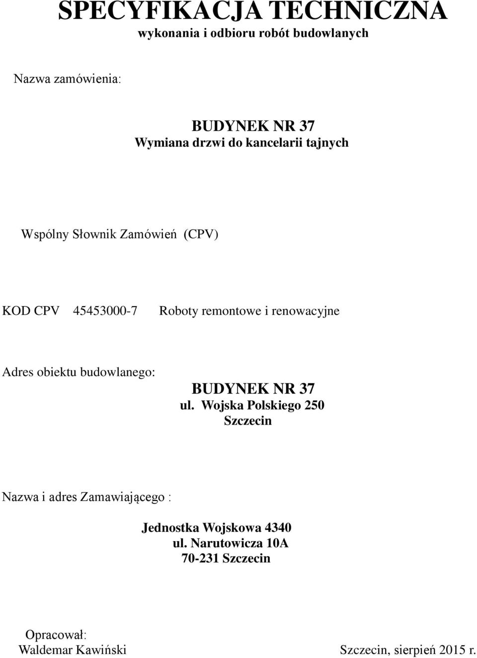 Adres obiektu budowlanego: BUDYNEK NR 37 ul.