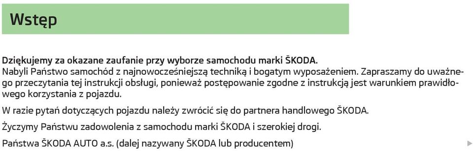 Zapraszamy do uważnego przeczytania tej instrukcji obsługi, ponieważ postępowanie zgodne z instrukcją jest warunkiem prawidłowego