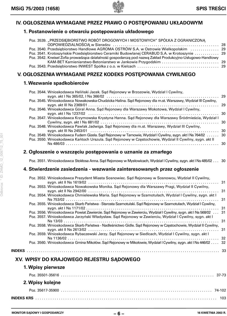 Przedsiębiorstwo Handlowe AGROMA OSTRÓW S.A. w Ostrowie Wielkopolskim.............. 29 Poz. 3541. Krotoszyńskie Przedsiębiorstwo Ceramiki Budowlanej CERABUD S.A. w Krotoszynie............ 29 Poz. 3542.