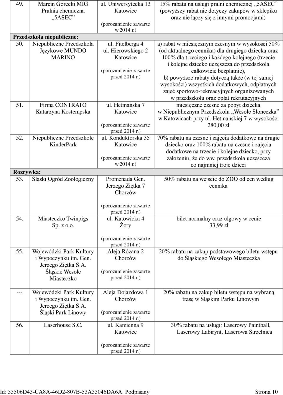 Jerzego Ziętka 7 Chorzów 15% rabatu na usługi pralni chemicznej 5ASEC (powyższy rabat nie dotyczy zakupów w sklepiku oraz nie łączy się z innymi promocjami) a) rabat w miesięcznym czesnym w wysokości