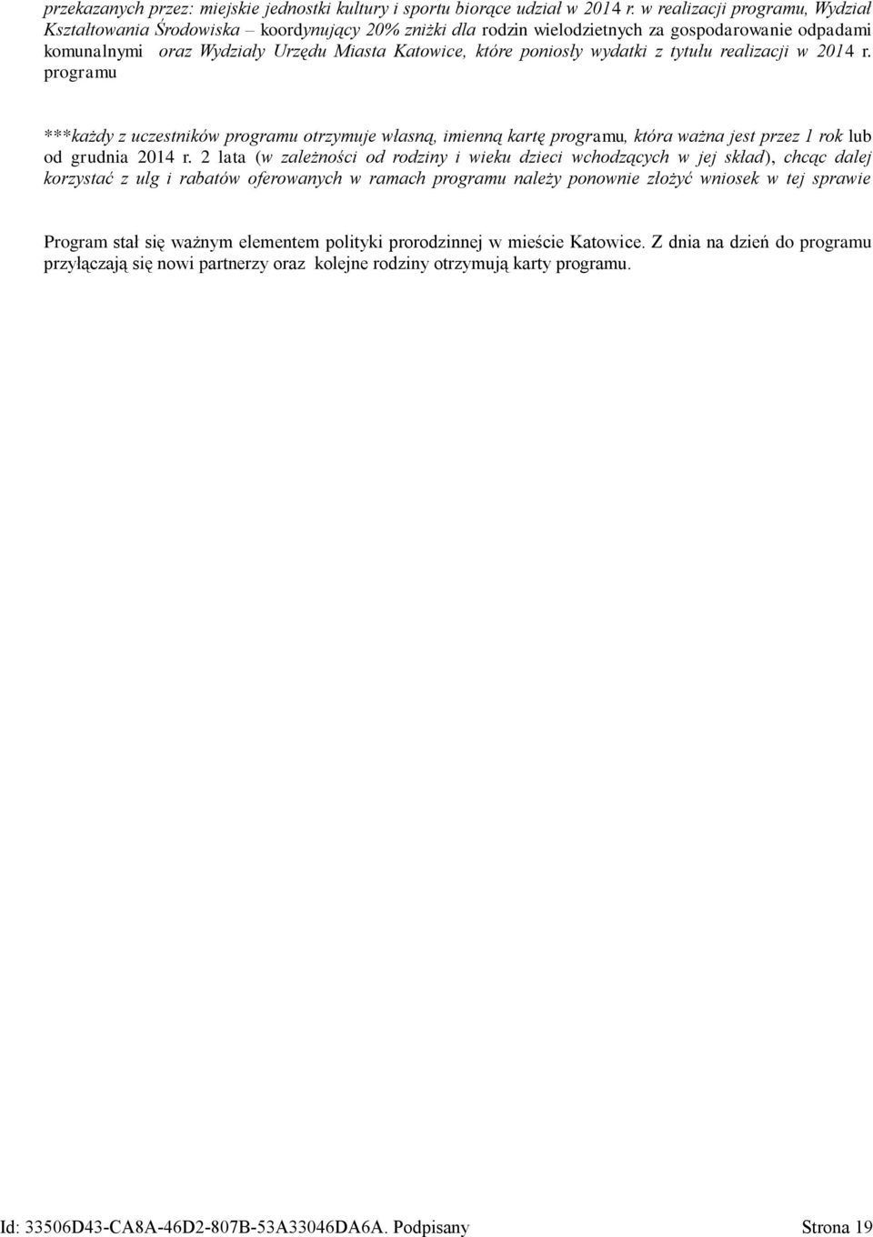 tytułu realizacji w 2014 r. programu ***każdy z uczestników programu otrzymuje własną, imienną kartę programu, która ważna jest przez 1 rok lub od grudnia 2014 r.