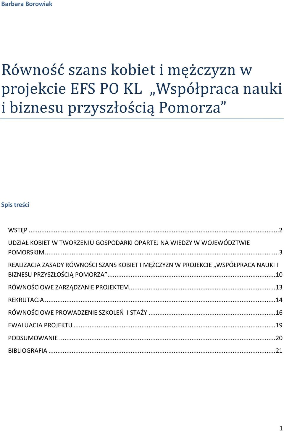 ..3 REALIZACJA ZASADY RÓWNOŚCI SZANS KOBIET I MĘŻCZYZN W PROJEKCIE WSPÓŁPRACA NAUKI I BIZNESU PRZYSZŁOŚCIĄ POMORZA.