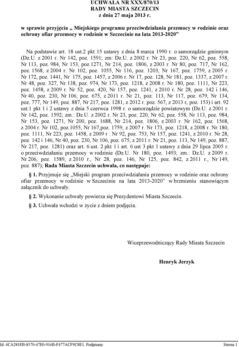 2 pkt 15 ustawy z dnia 8 marca 1990 r. o samorządzie gminnym (Dz.U. z 2001 r. Nr 142, poz. 1591; zm: Dz.U. z 2002 r. Nr 23, poz. 220, Nr 62, poz. 558, Nr 113, poz. 984, Nr 153, poz.1271, Nr 214, poz.