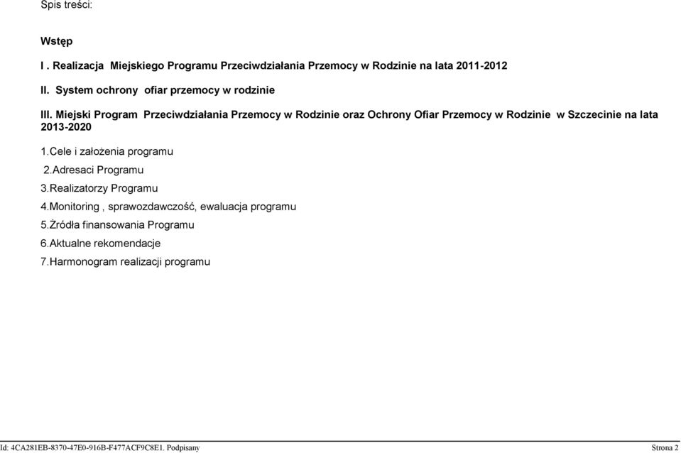 Miejski Program Przeciwdziałania Przemocy w Rodzinie oraz Ochrony Ofiar Przemocy w Rodzinie w Szczecinie na lata 2013-2020 1.