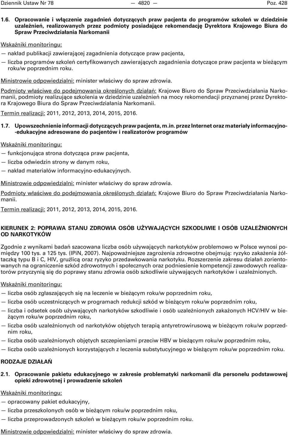 Przeciwdziałania Narkomanii nakład publikacji zawierającej zagadnienia dotyczące praw pacjenta, liczba programów szkoleń certyfikowanych zawierających zagadnienia dotyczące praw pacjenta w bieżącym