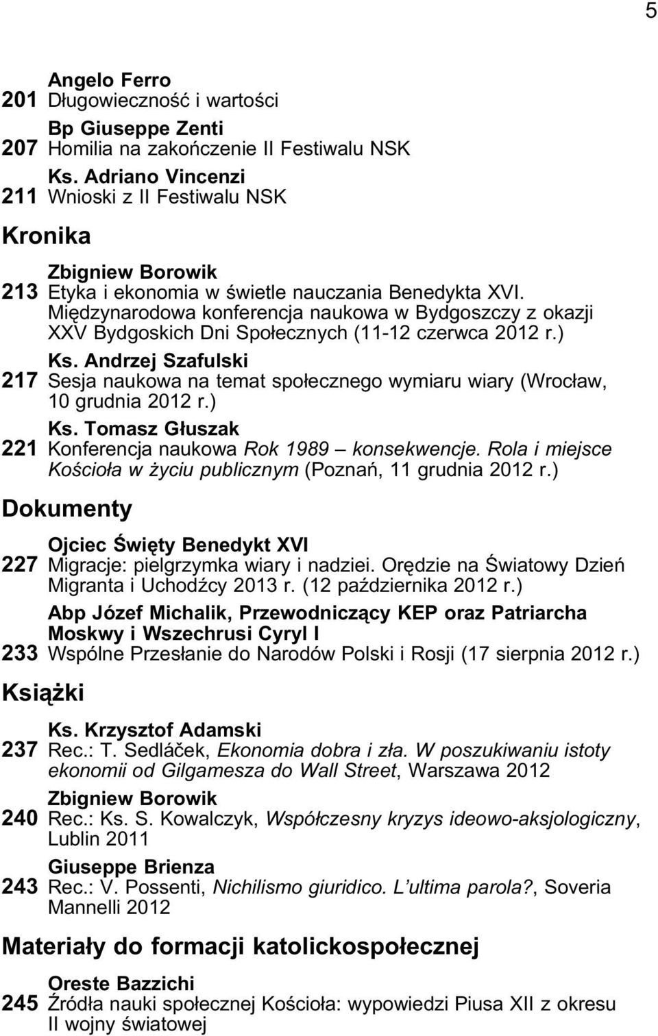 Międzynarodowa konferencja naukowa w Bydgoszczy z okazji XXV Bydgoskich Dni Społecznych (11-12 czerwca 2012 r.) Ks.