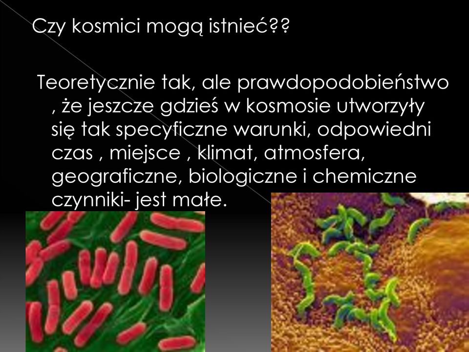 gdzieś w kosmosie utworzyły się tak specyficzne warunki,