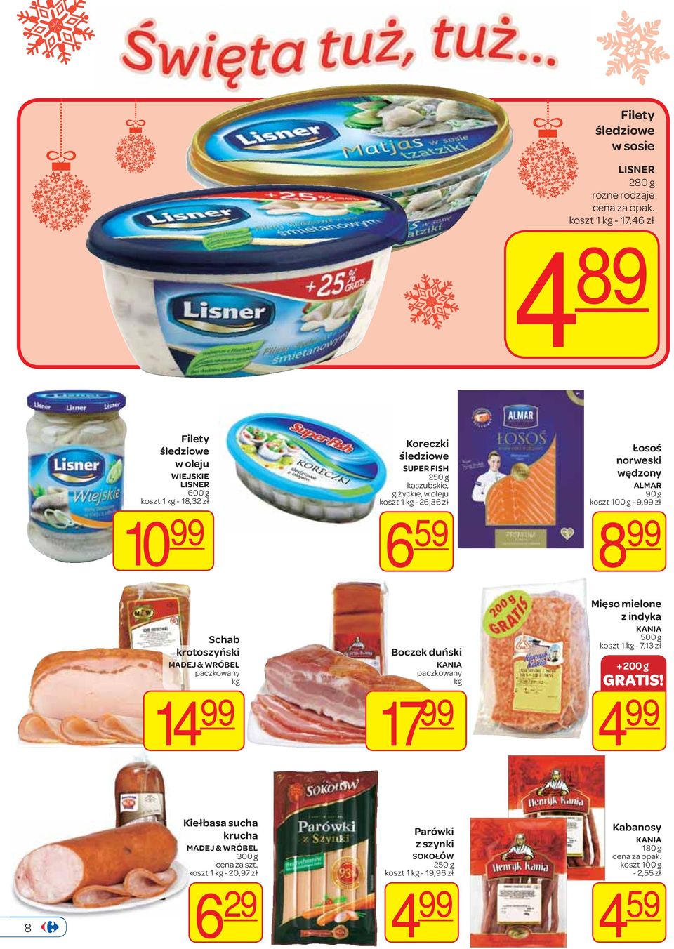 & RÓBEL paczkowany kg 14 99 Boczek duński KANIA paczkowany kg 17 99 Mięso mielone z indyka KANIA 500 g koszt 1 kg - 7,13 zł + 200 g GRATIS!