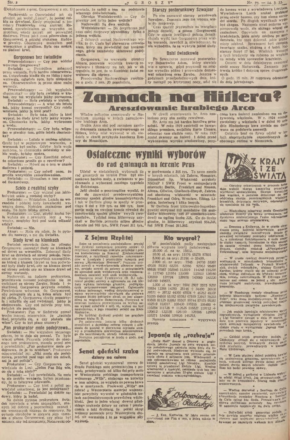 Gorgonowej, a później szukałem śladów w piwnicy. Chusteczkę znalazłem pod woreczkiem z graiitem. B yła ona mokra, ze śladami krw i.