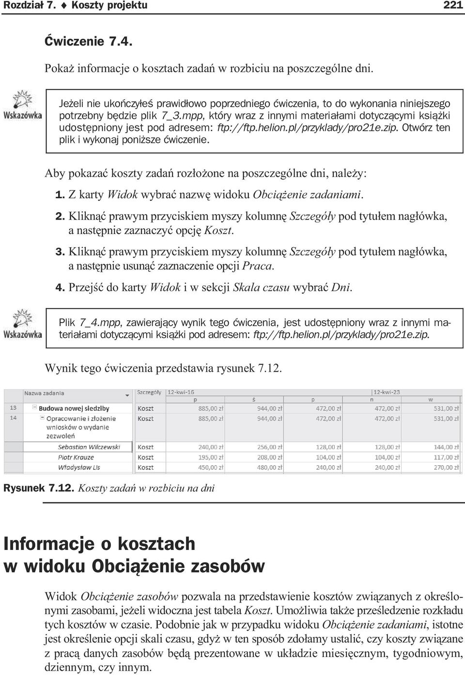 mpp, który wraz z innymi materia ami dotycz cymi ksi ki udost pniony jest pod adresem: ftp://ftp.helion.pl/przyklady/pro21e.zip. Otwórz ten plik i wykonaj poni sze wiczenie.