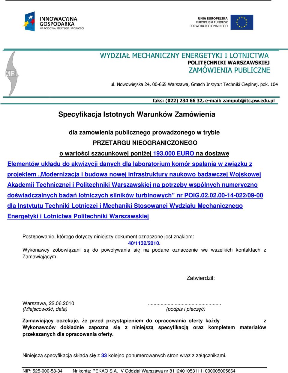 pl Specyfikacja Istotnych Warunków Zamówienia dla zamówienia publicznego prowadzonego w trybie PRZETARGU NIEOGRANICZONEGO o wartości szacunkowej poniżej 193.