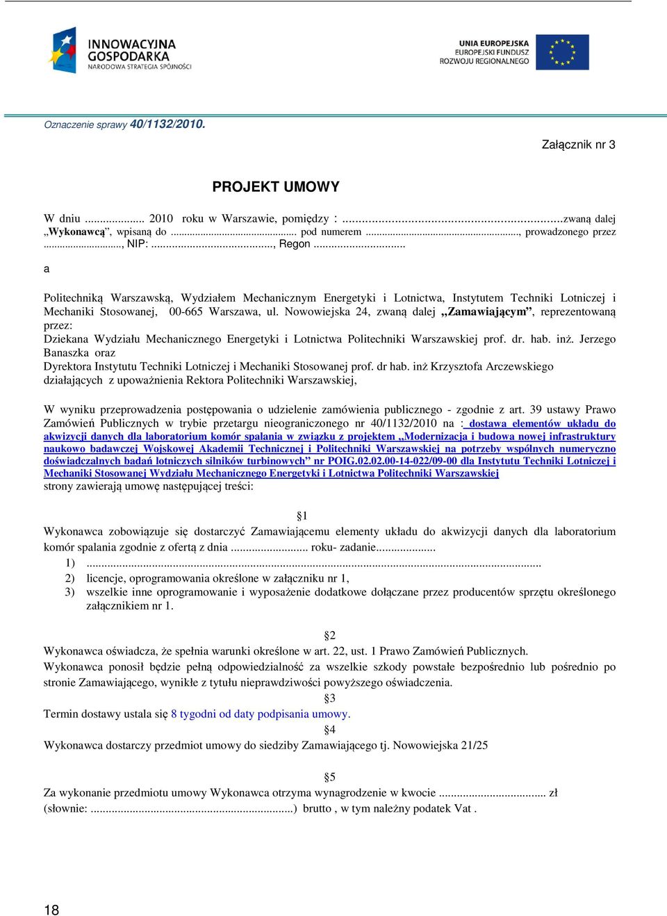 Nowowiejska 24, zwaną dalej Zamawiającym, reprezentowaną przez: Dziekana Wydziału Mechanicznego Energetyki i Lotnictwa Politechniki Warszawskiej prof. dr. hab. inż.