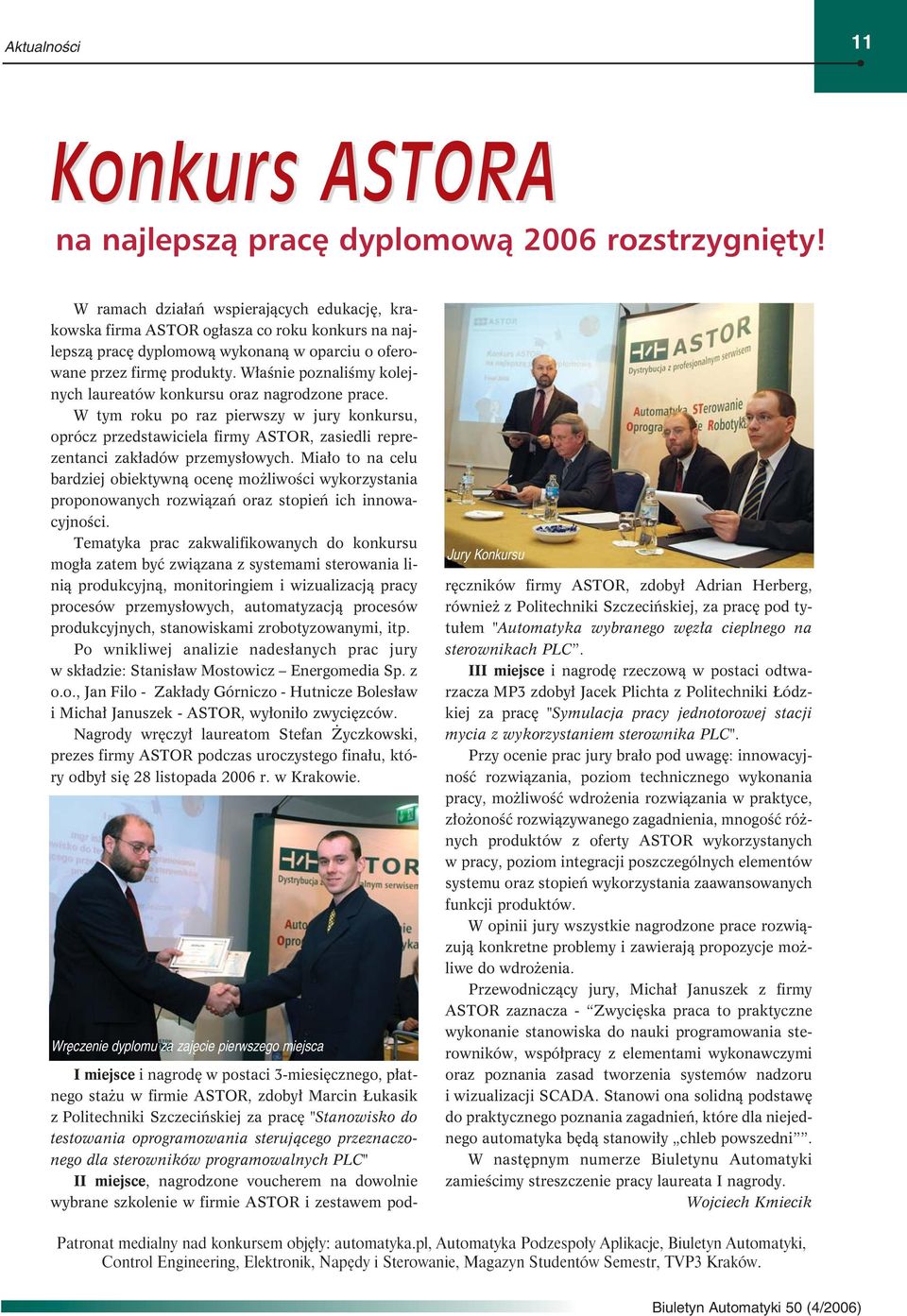 Właśnie poznaliśmy kolejnych laureatów konkursu oraz nagrodzone prace. W tym roku po raz pierwszy w jury konkursu, oprócz przedstawiciela firmy ASTOR, zasiedli reprezentanci zakładów przemysłowych.