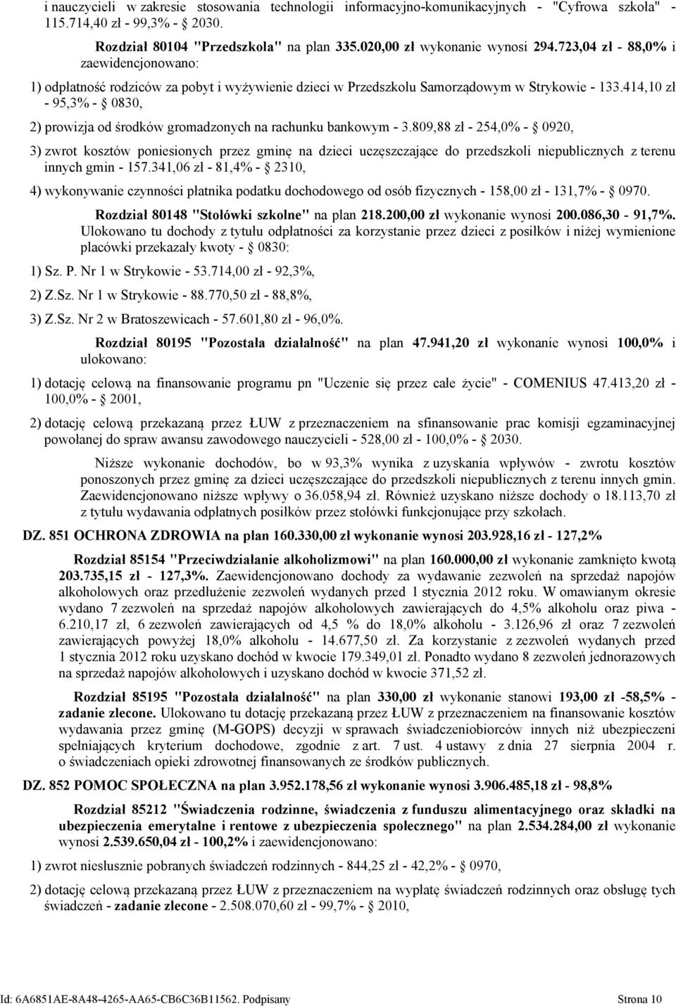 414,10 zł - 95,3% - 0830, 2) prowizja od środków gromadzonych na rachunku bankowym - 3.