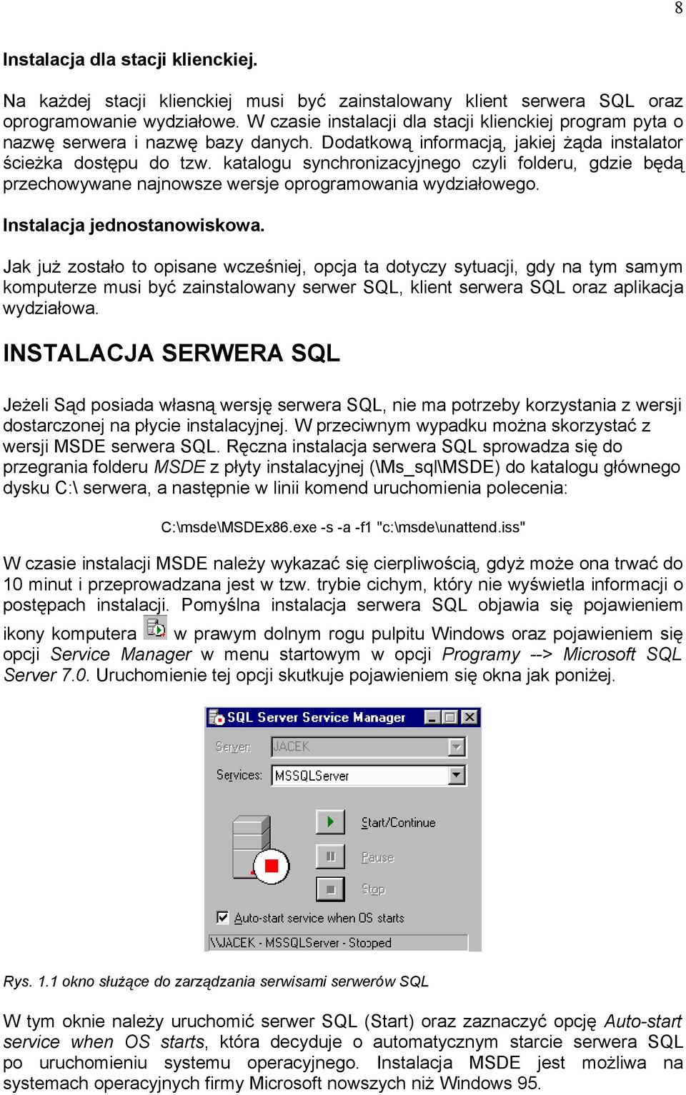 katalogu synchronizacyjnego czyli folderu, gdzie będą przechowywane najnowsze wersje oprogramowania wydziałowego. Instalacja jednostanowiskowa.