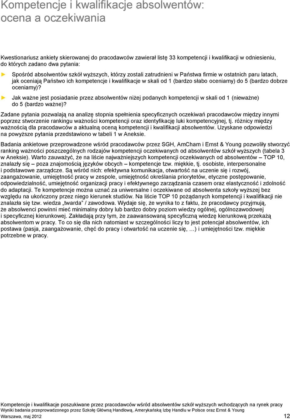 oceniamy) do 5 (bardzo dobrze oceniamy)? Jak ważne jest posiadanie przez absolwentów niżej podanych kompetencji w skali od 1 (nieważne) do 5 (bardzo ważne)?