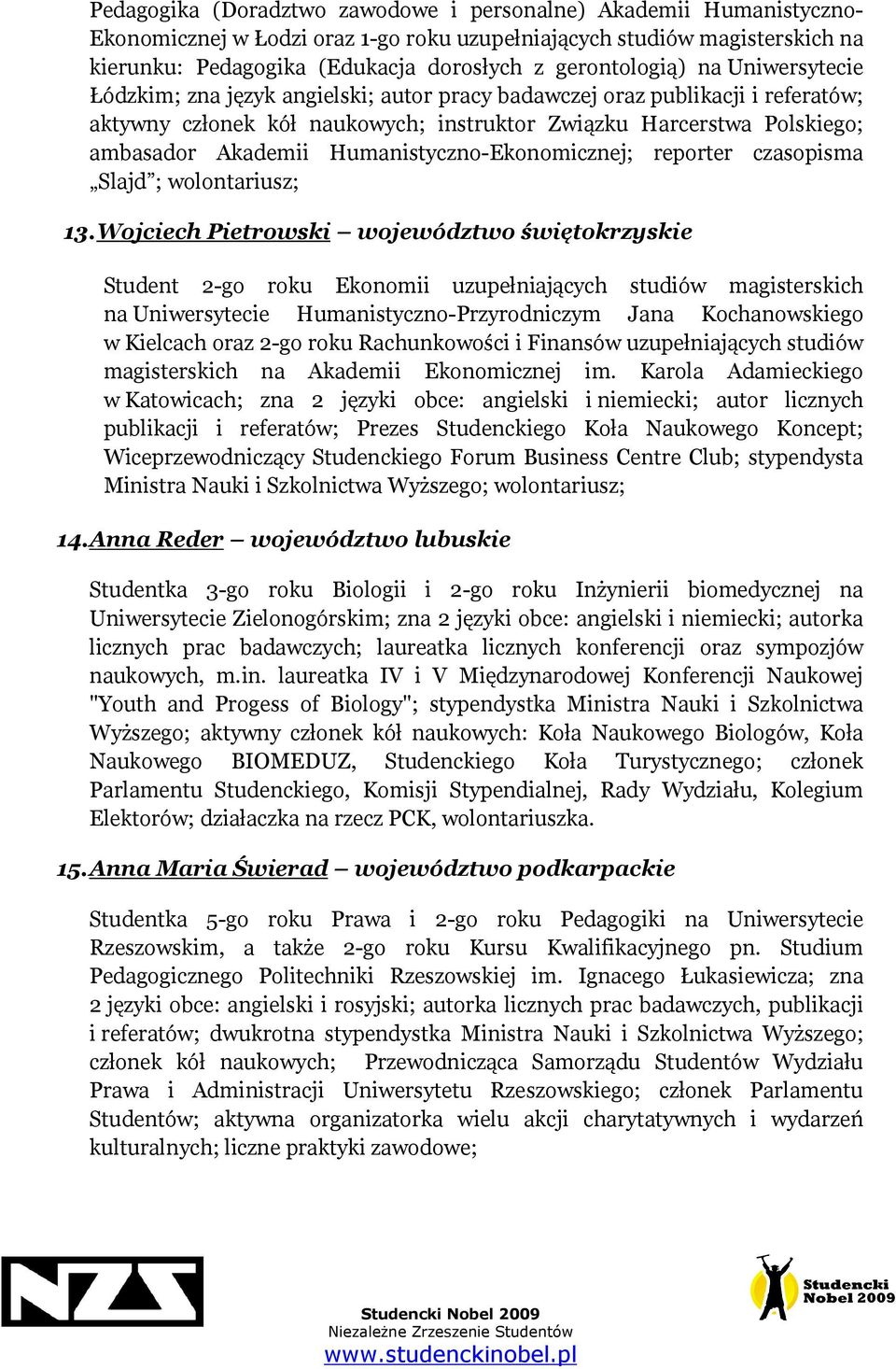 Akademii Humanistyczno-Ekonomicznej; reporter czasopisma Slajd ; wolontariusz; 13.