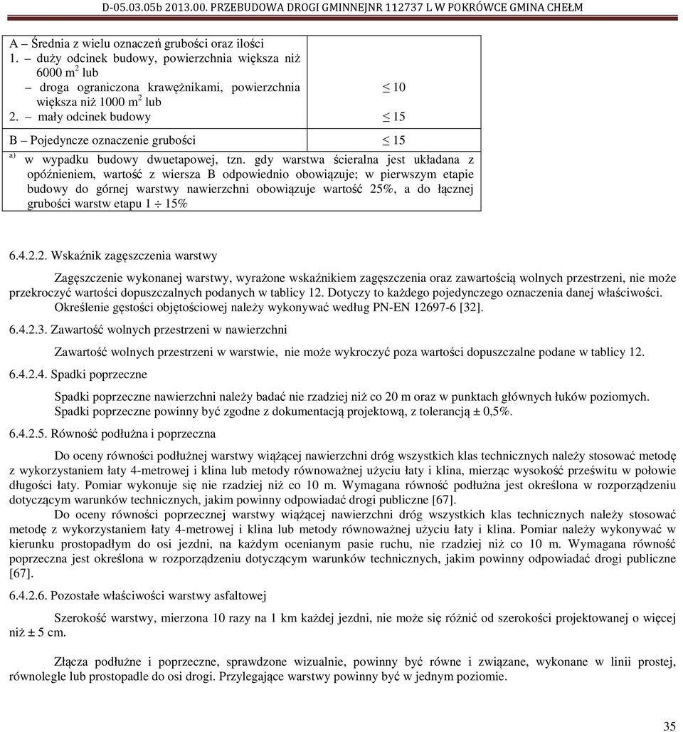 mały odcinek budowy 15 B Pojedyncze oznaczenie grubości 15 a) w wypadku budowy dwuetapowej, tzn.