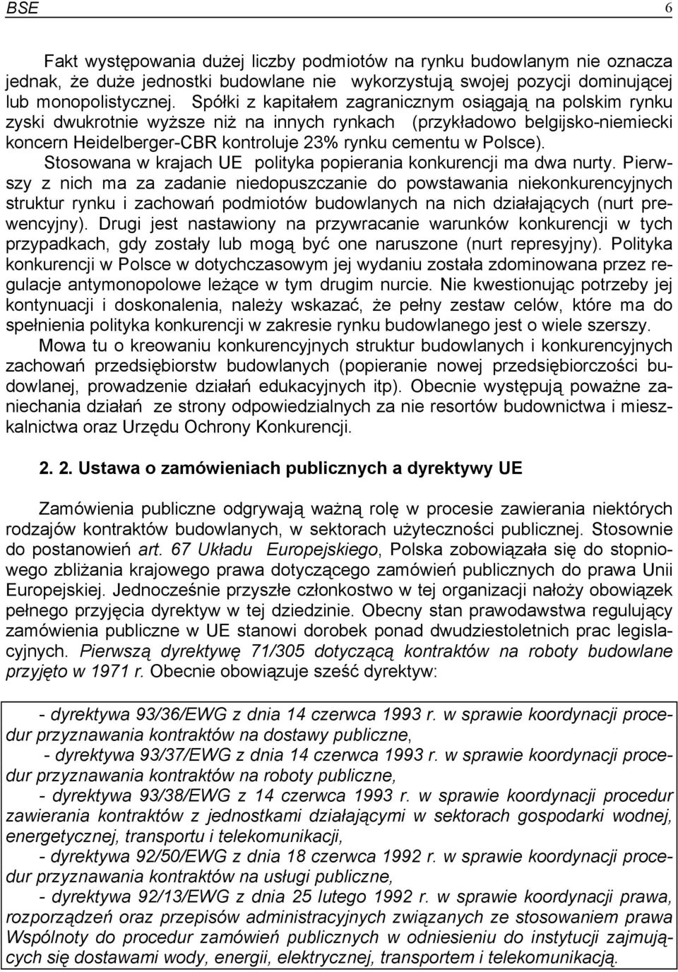 Polsce). Stosowana w krajach UE polityka popierania konkurencji ma dwa nurty.