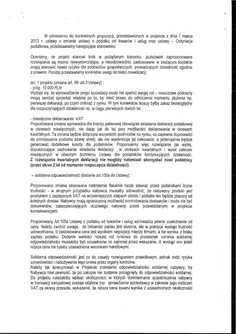 zaproponowane rozwiązania są mocno niewystarczające, a nieodpowiednio zastosowane w bieżącym kształc i e mogą stanow ić nawet ryzyko da podmiotów gospodarczych, prowadzących działaność zgodnie z