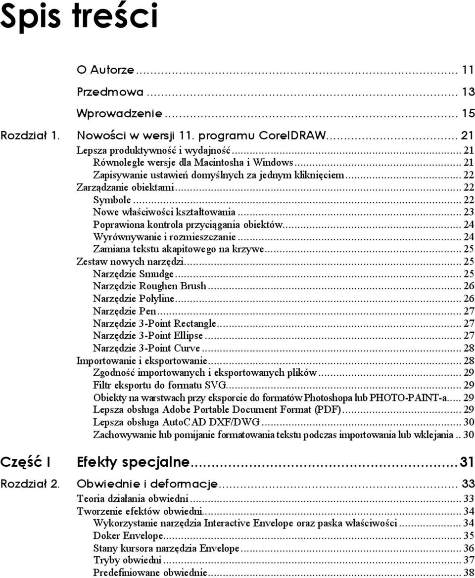 ..d... 25 Narzędzie Roughen Brush...d... 26 Narzędzie Polyline...d... 26 Narzędzie Pen...d...d 27 Narzędzie 3-Point Rectangle...d... 27 Narzędzie 3-Point Ellipse...d... 27 Narzędzie 3-Point Curve...d... 28 Importowanie i eksportowanie.