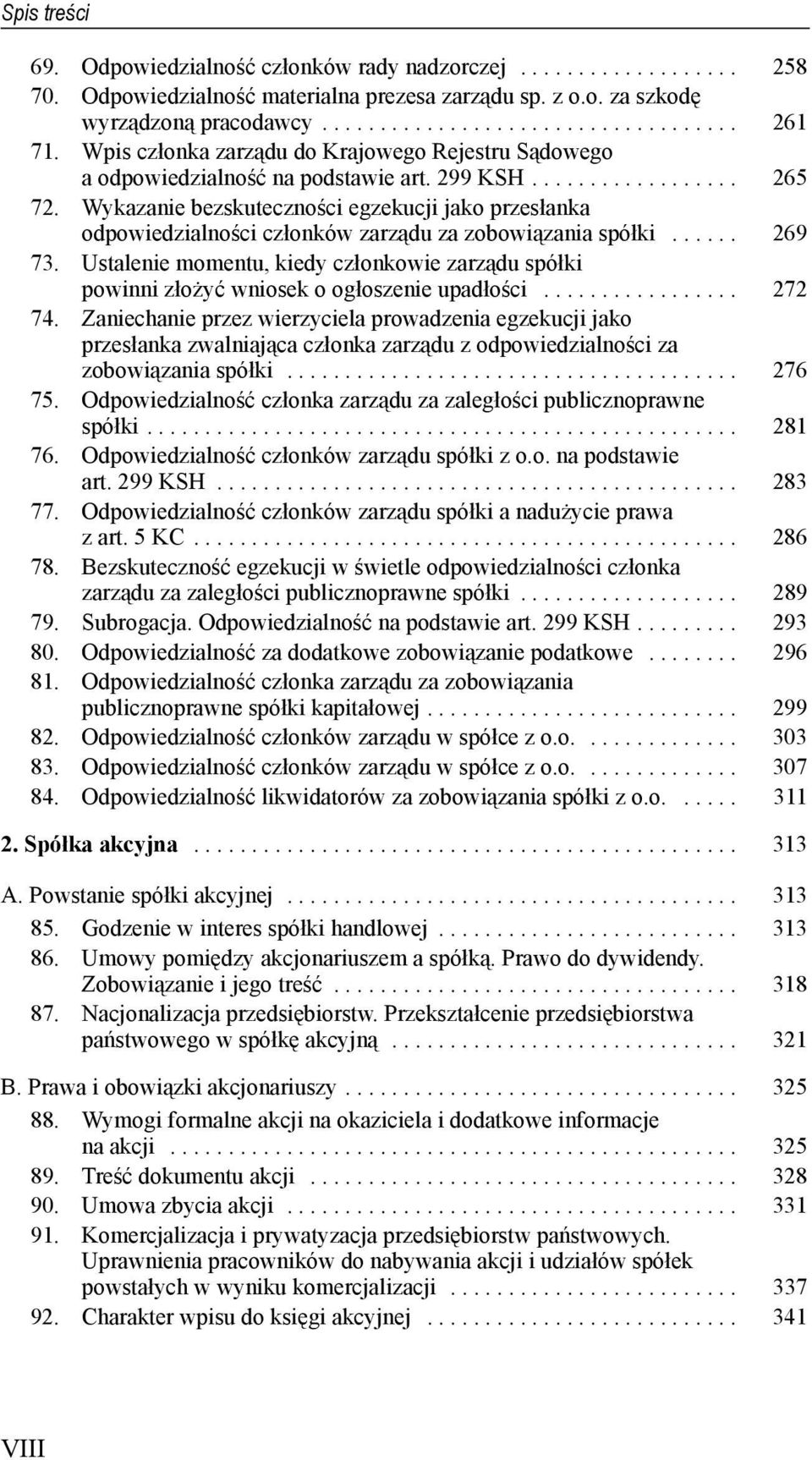 Wykazanie bezskuteczności egzekucji jako przesłanka odpowiedzialności członków zarządu za zobowiązania spółki...... 269 73.