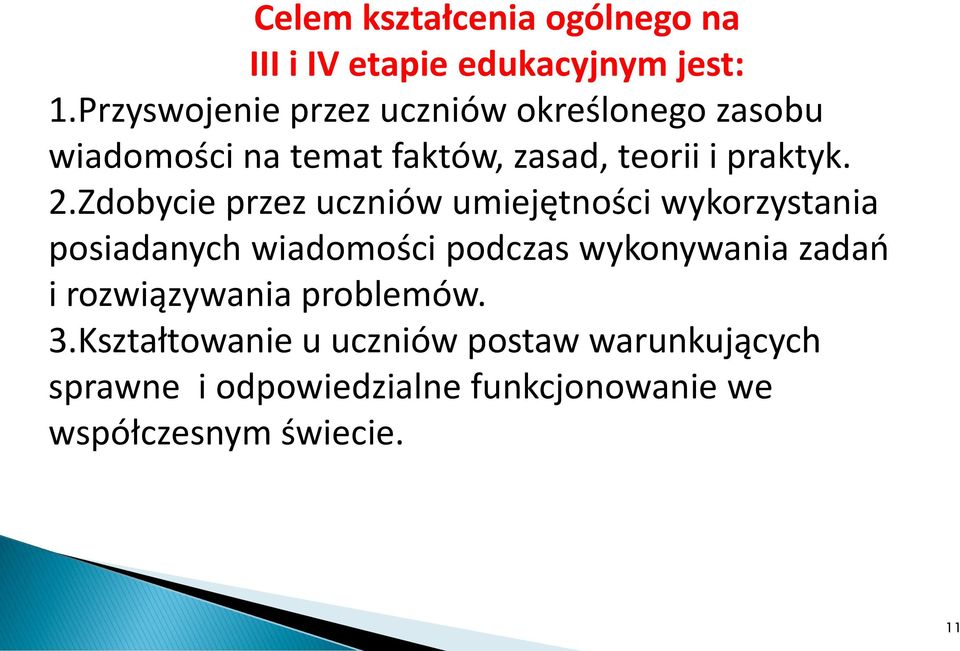 Zdobycie przez uczniów umiejętności wykorzystania posiadanych wiadomości podczas wykonywania zadao i