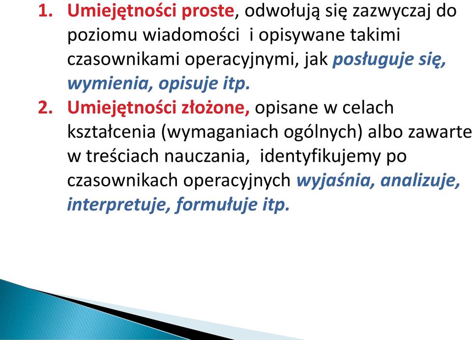 Umiejętności złożone, opisane w celach kształcenia (wymaganiach ogólnych) albo zawarte w