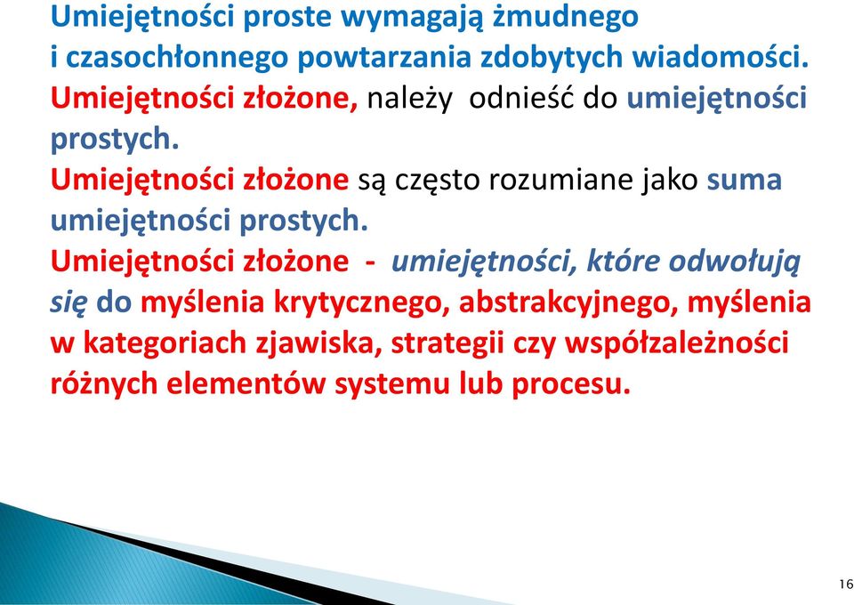 Umiejętności złożone są często rozumiane jako suma umiejętności prostych.