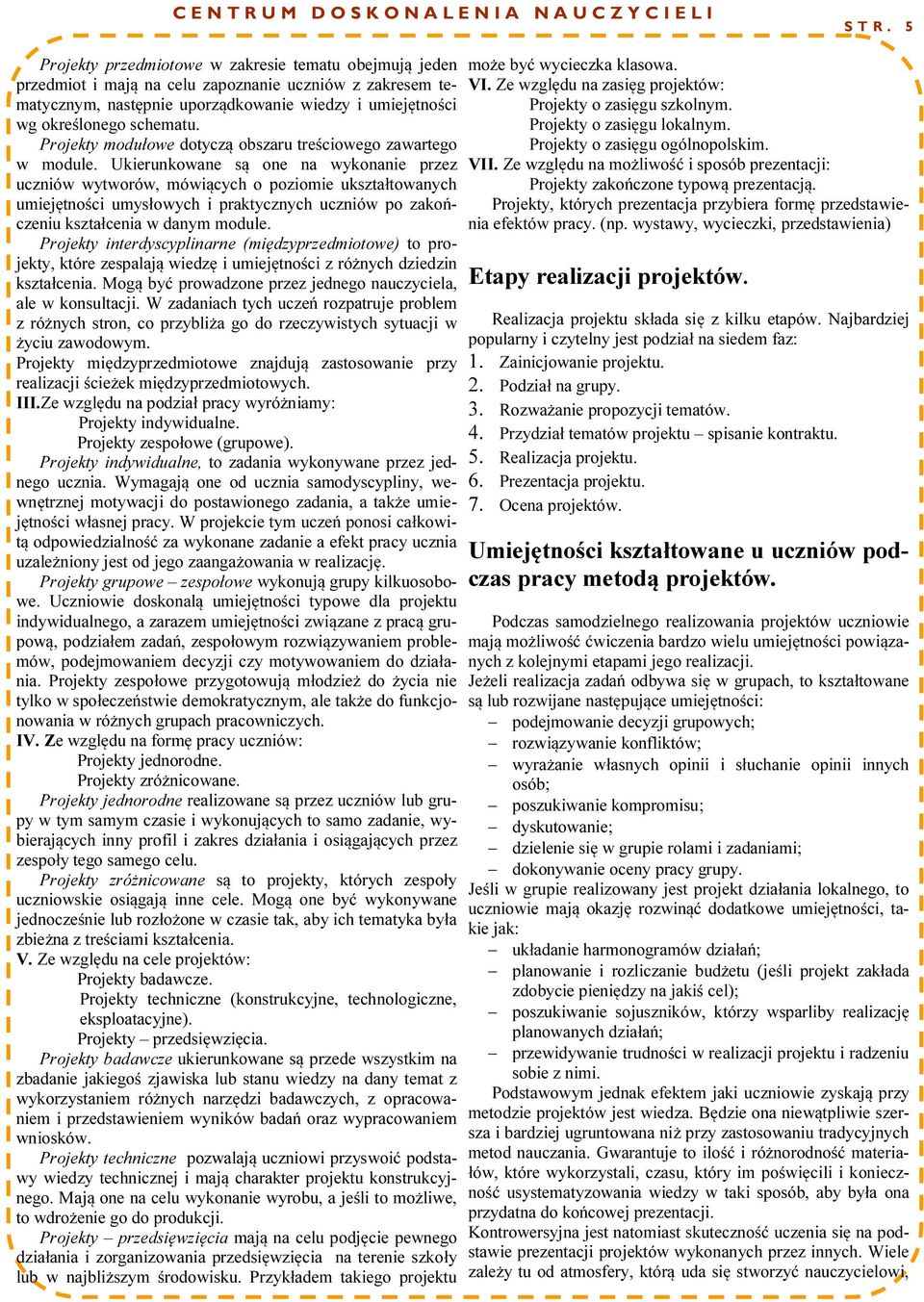 Projekty modułowe dotyczą obszaru treściowego zawartego w module.