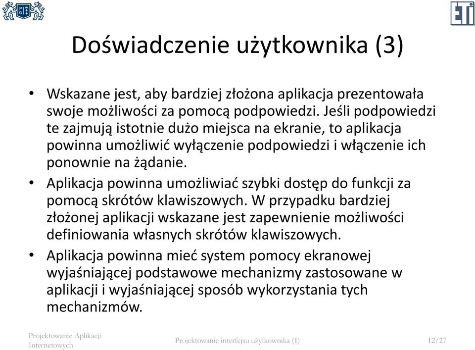 Aplikacja powinna umożliwiać szybki dostęp do funkcji za pomocą skrótów klawiszowych.