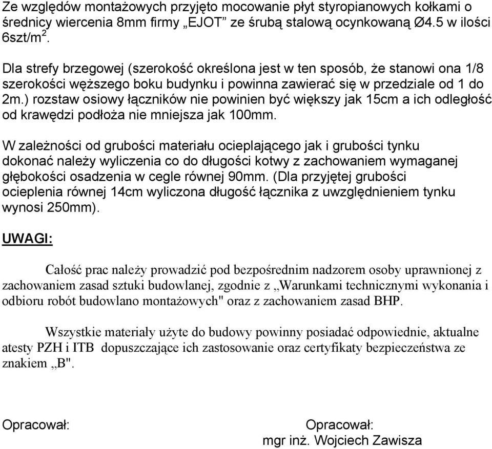 ) rozstaw osiowy łączników nie powinien być większy jak 15cm a ich odległość od krawędzi podłoża nie mniejsza jak 100mm.