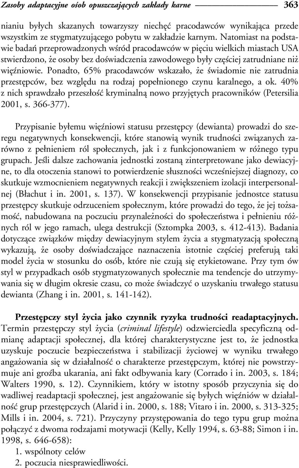 Natomiast na podstawie badanâ przeprowadzonych wsâroâd pracodawcoâw w pieîciu wielkich miastach USA stwierdzono, źe osoby bez dosâwiadczenia zawodowego byøy czeîsâciej zatrudniane niź wieîzâniowie.