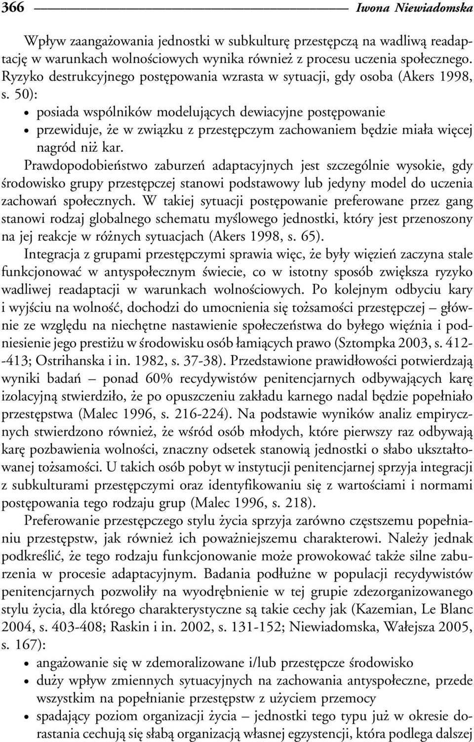 50): posiada wspoâlnikoâw modelujaîcych dewiacyjne posteîpowanie przewiduje, źe w zwiaîzku z przesteîpczym zachowaniem beîdzie miaøa wieîcej nagroâd niź kar.