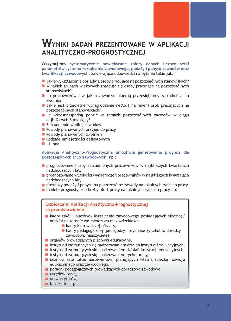 W jakich grupach wiekowych znajdują się osoby pracujące na poszczególnych stanowiskach? Ilu pracowników i w jakim zawodzie planują przedsiębiorcy zatrudnić a ilu zwolnić?