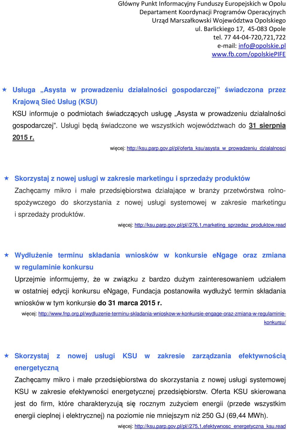 pl/pl/oferta_ksu/asysta_w_prowadzeniu_dzialalnosci Skorzystaj z nowej usługi w zakresie marketingu i sprzedaŝy produktów Zachęcamy mikro i małe przedsiębiorstwa działające w branŝy przetwórstwa