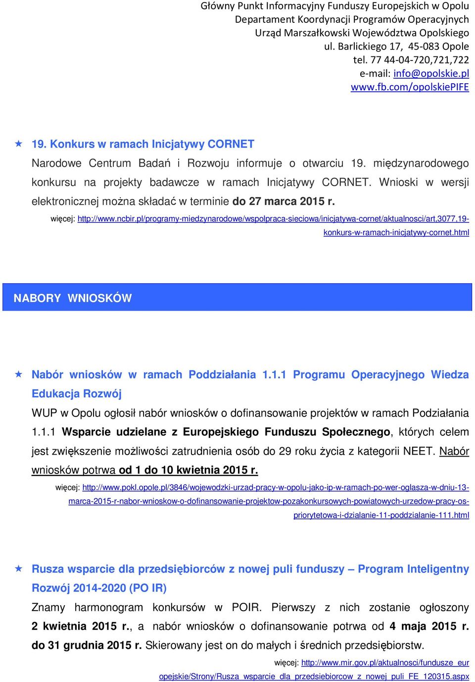 pl/programy-miedzynarodowe/wspolpraca-sieciowa/inicjatywa-cornet/aktualnosci/art,3077,19