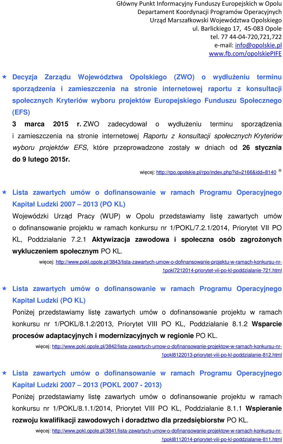 ZWO zadecydował o wydłuŝeniu terminu sporządzenia i zamieszczenia na stronie internetowej Raportu z konsultacji społecznych Kryteriów wyboru projektów EFS, które przeprowadzone zostały w dniach od 26