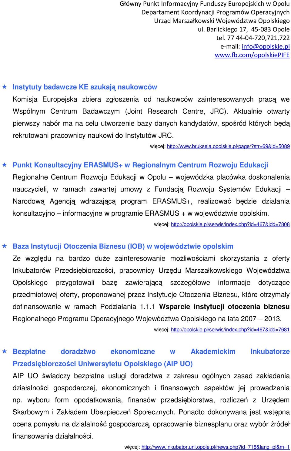 str=69&id=5089 Punkt Konsultacyjny ERASMUS+ w Regionalnym Centrum Rozwoju Edukacji Regionalne Centrum Rozwoju Edukacji w Opolu wojewódzka placówka doskonalenia nauczycieli, w ramach zawartej umowy z