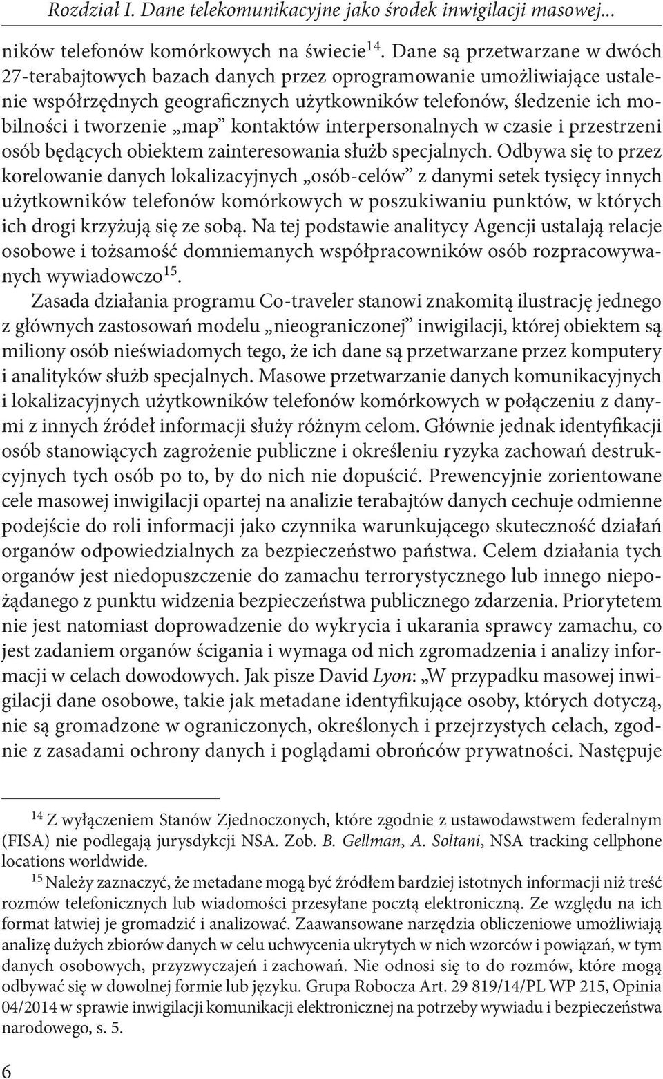 kontaktów interpersonalnych w czasie i przestrzeni osób będących obiektem zainteresowania służb specjalnych.