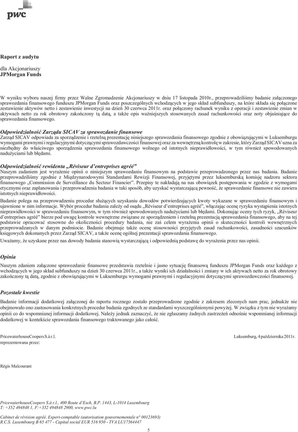 zestawienie inwestycji oraz po³¹czony rachunek wyniku z operacji i zestawienie zmian w aktywach za rok obrotowy zakoñczony t¹ dat¹, a tak e opis wa niejszych stosowanych zasad rachunkowoœci oraz noty