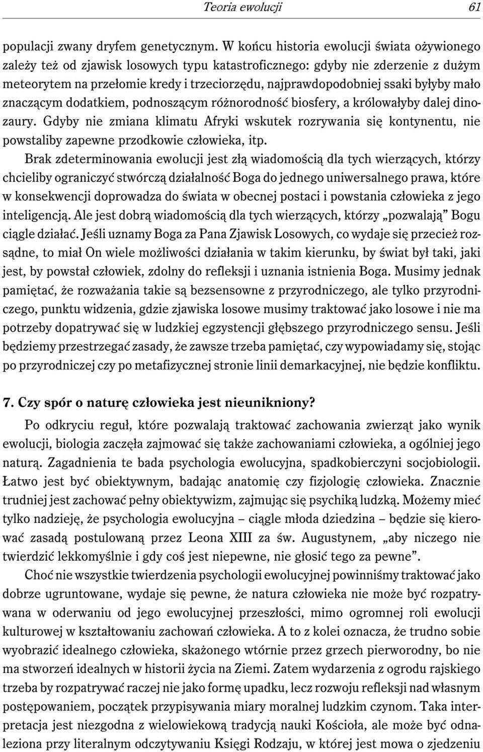 byłyby mało znaczącym dodatkiem, podnoszącym różnorodność biosfery, a królowałyby dalej dinozaury.