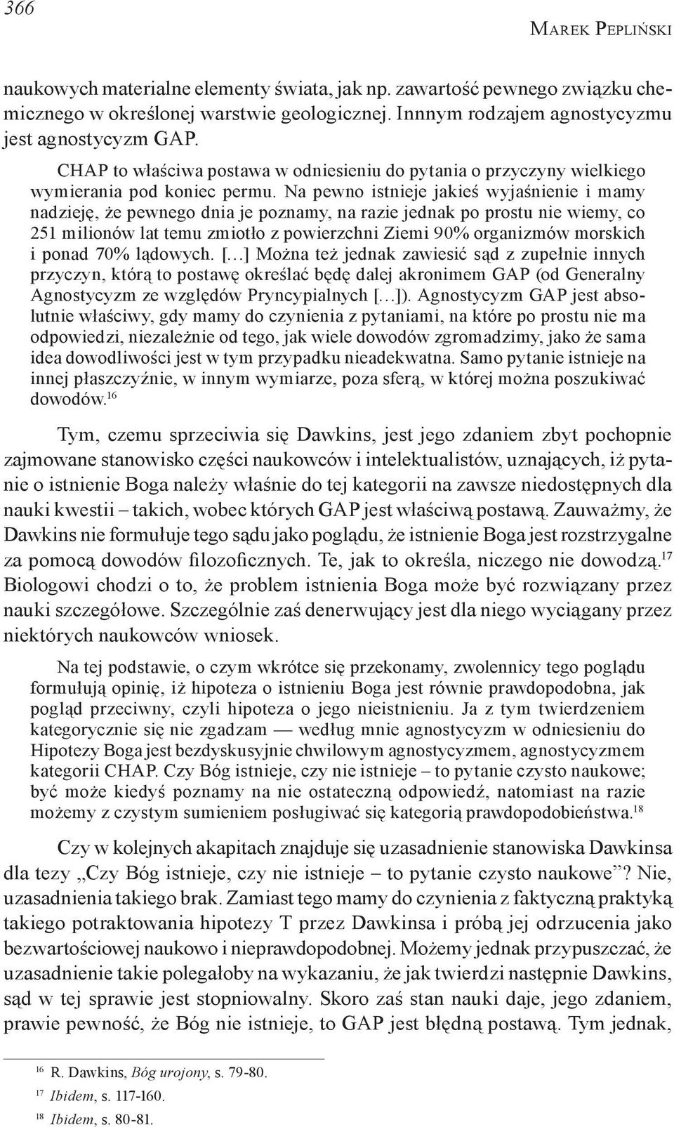 Na pewno istnieje jakieś wyjaśnienie i mamy nadzieję, że pewnego dnia je poznamy, na razie jednak po prostu nie wiemy, co 251 milionów lat temu zmiotło z powierzchni Ziemi 90% organizmów morskich i