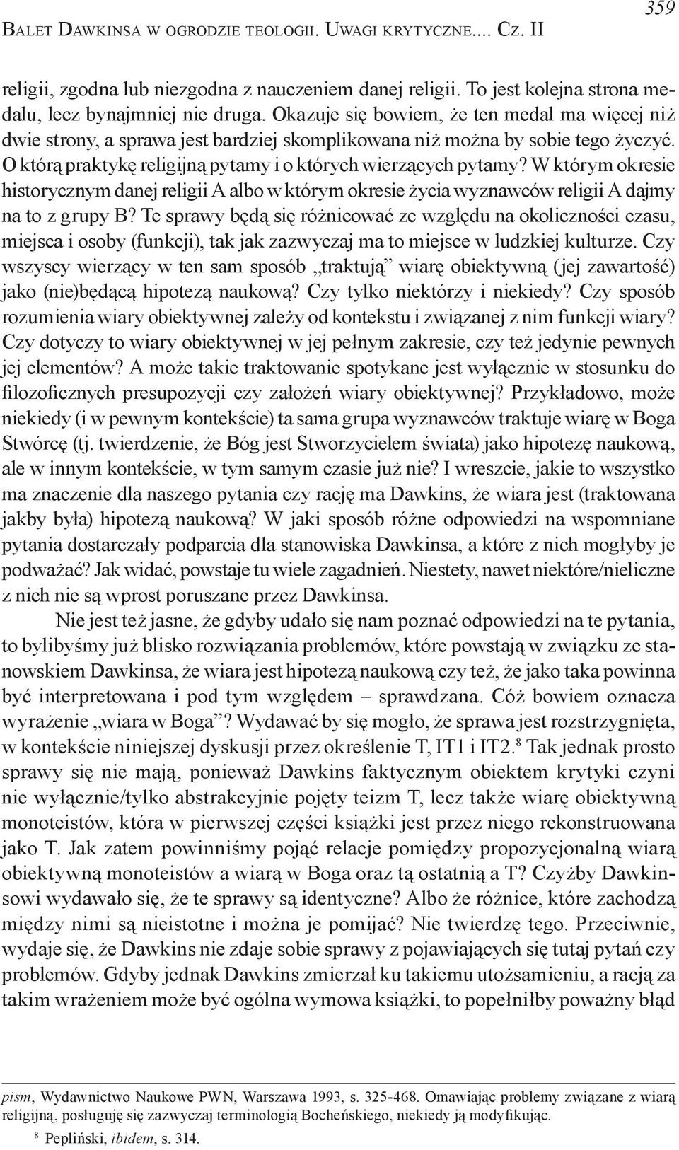 W którym okresie historycznym danej religii A albo w którym okresie życia wyznawców religii A dajmy na to z grupy B?