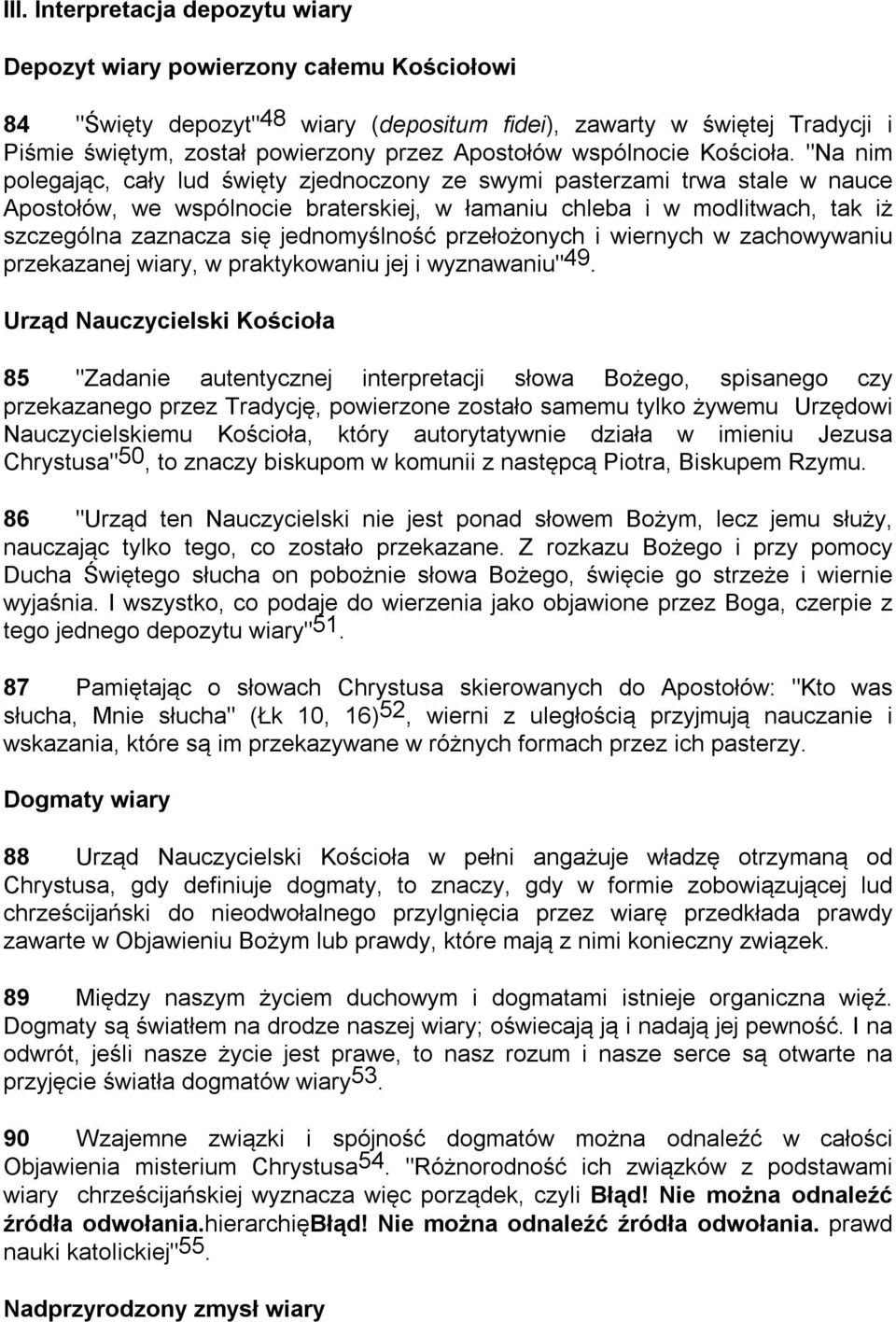 "Na nim polegając, cały lud święty zjednoczony ze swymi pasterzami trwa stale w nauce Apostołów, we wspólnocie braterskiej, w łamaniu chleba i w modlitwach, tak iż szczególna zaznacza się