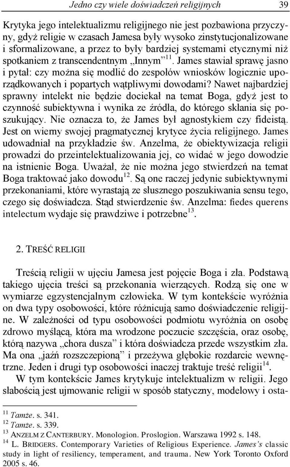 James stawiał sprawę jasno i pytał: czy można się modlić do zespołów wniosków logicznie uporządkowanych i popartych wątpliwymi dowodami?