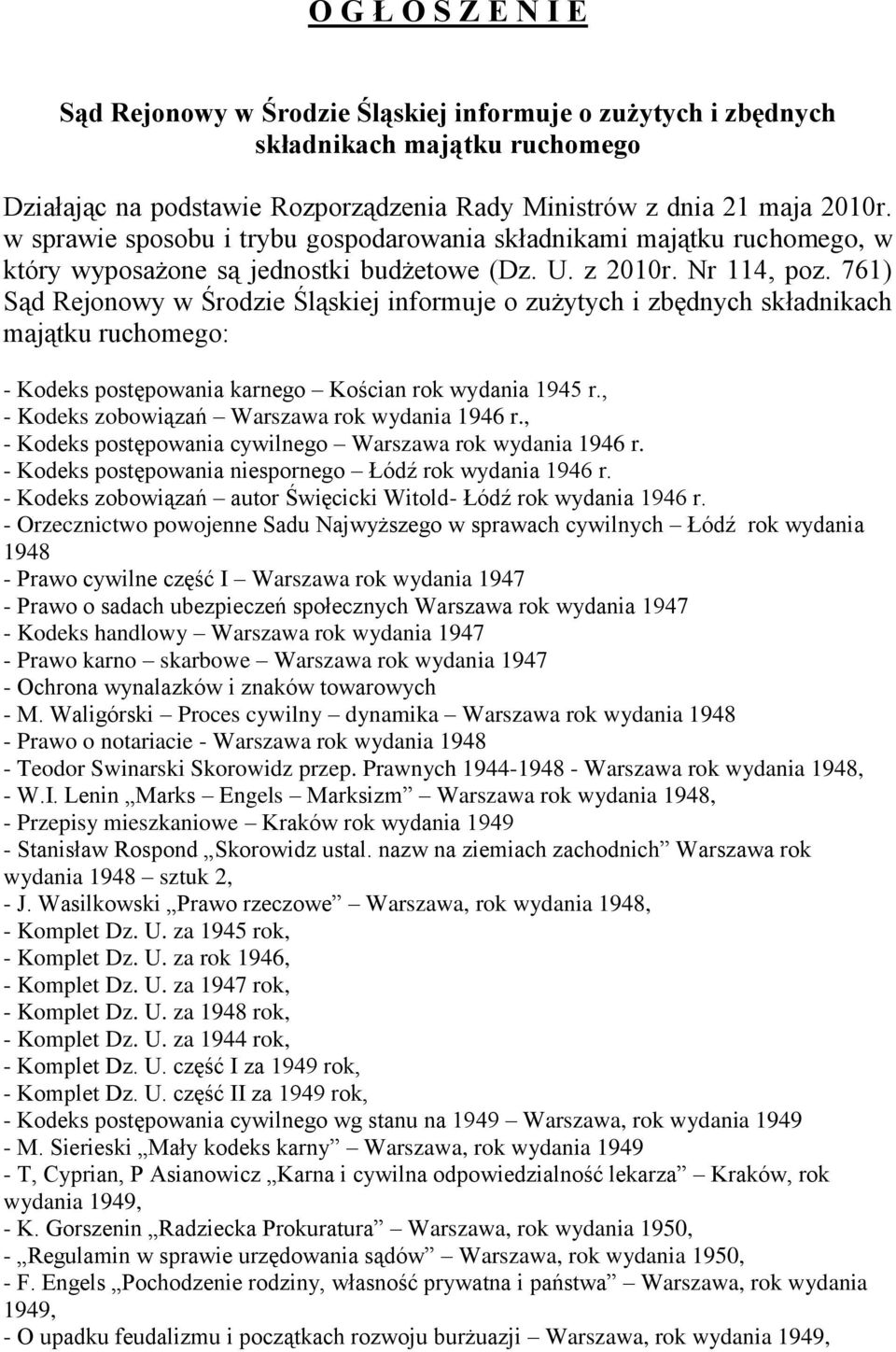 761) Sąd Rejonowy w Środzie Śląskiej informuje o zużytych i zbędnych składnikach majątku ruchomego: - Kodeks postępowania karnego Kościan rok wydania 1945 r.