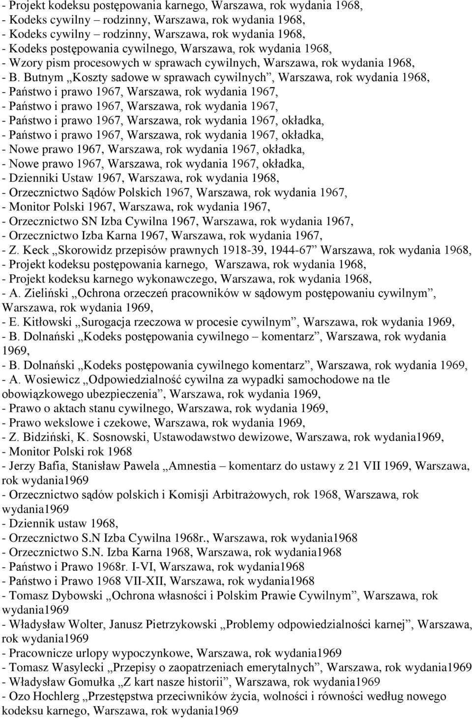 Butnym Koszty sadowe w sprawach cywilnych, Warszawa, rok wydania 1968, - Państwo i prawo 1967, Warszawa, rok wydania 1967, - Państwo i prawo 1967, Warszawa, rok wydania 1967, - Państwo i prawo 1967,